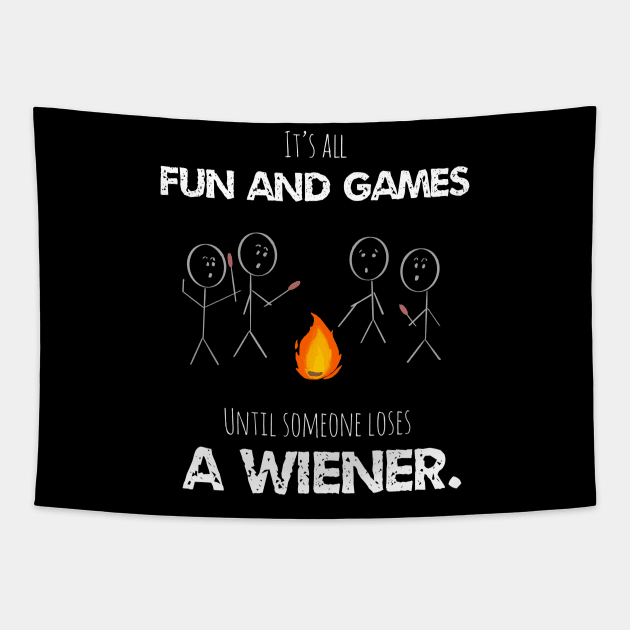 It’s All Fun And Games Until Someone Loses A Weiner Funny Tapestry by MillerDesigns