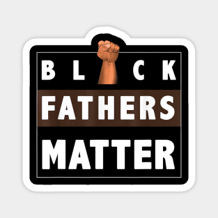 Black Fathers Matter T shirt For Black Dad Gift Father s Day Magnet