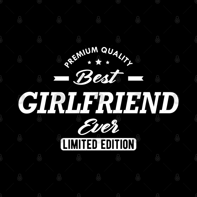 Best girlfriend ever by KC Happy Shop