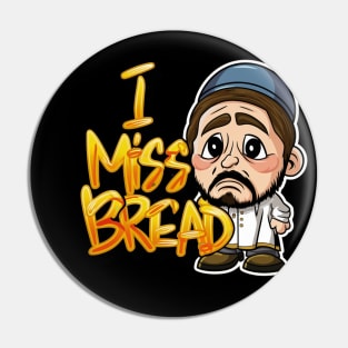 I Miss Bread Kosher For Passover No Challah Matzah Jewish Pin