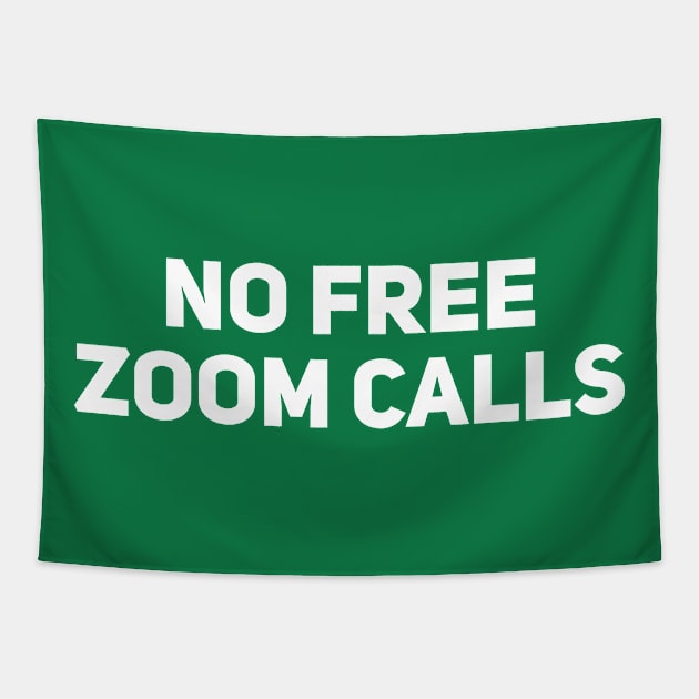 No Free Zoom Calls Tapestry by Drobile