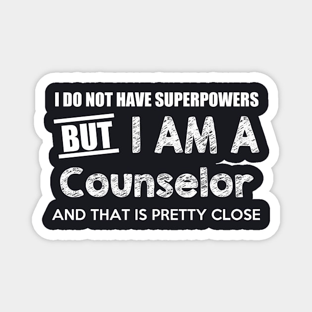 I Do Not Have Superpowers But I Am A Counselor And That Is Pretty Close Magnet by AlexWu