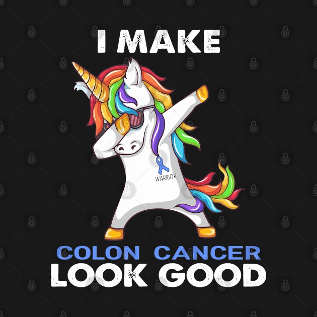 I Make Colon Cancer Look Good Support Colon Cancer Warrior Gifts by ThePassion99