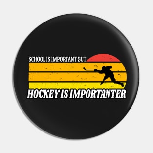 School Is Important But Hockey Is Importanter Funny Vintage Retro Gift Pin