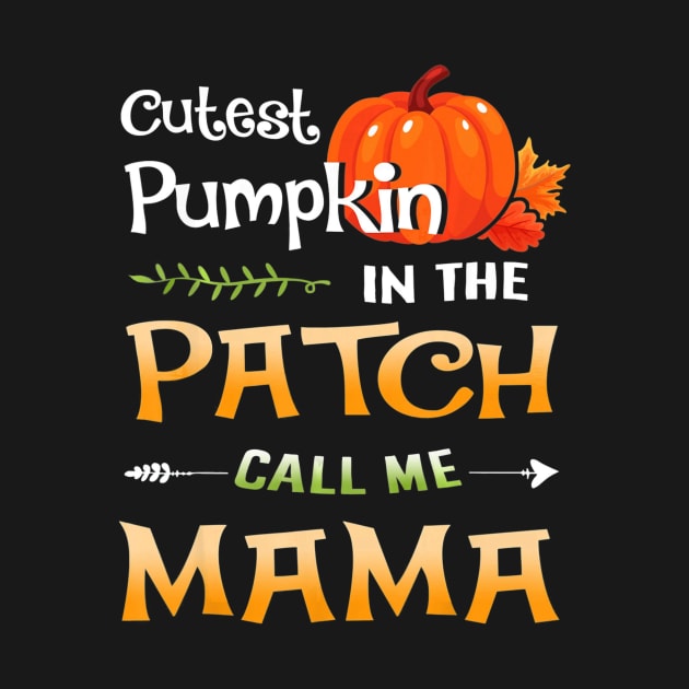 Funny Cutest Pumpkin in the Patch Call me Mama Halloween by Antoniusvermeu