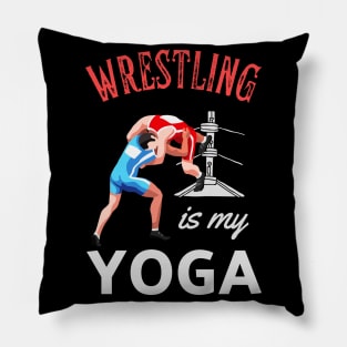 Wrestling Is My Yoga Wrestler Humor Fun Pillow