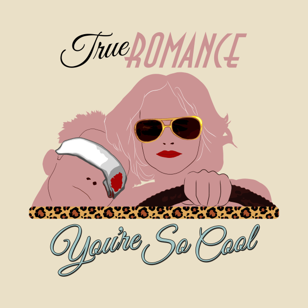 You're So Cool (Classic Variant) (Patricia Arquette & Christian Slater in True Romance) by PlaidDesign
