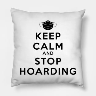 Keep Calm And Stop Hoarding Black Pillow