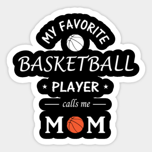My Favorite Basketball Player Calls Me Mom Basketball Lovers Gift