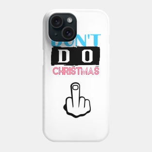 Don't Do Christmas Phone Case
