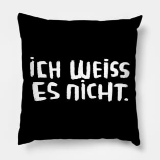 idk, Ich weiss es nicht, German Teacher, Learning German, German words Pillow