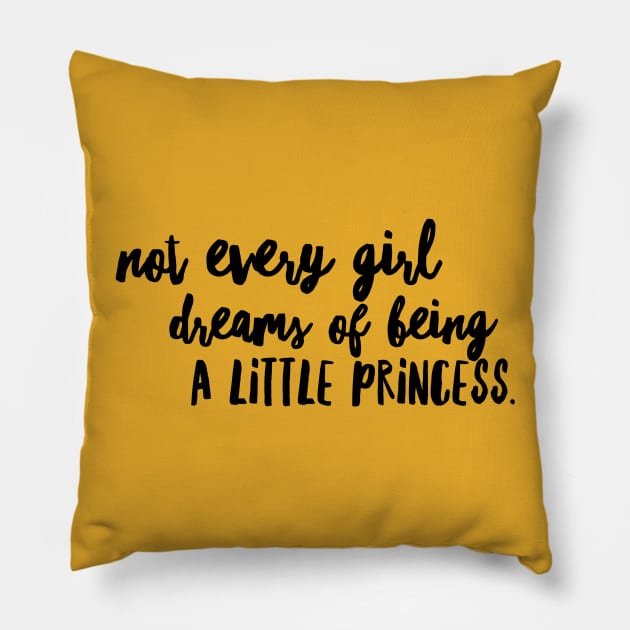Not every girl dreams of being a little princess Pillow by cdclocks