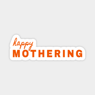 Happy Mothering - Soon to be Mama - Mother is Mothering Magnet