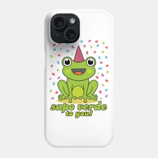 Sapo Verde to You - Happy birthday to you Phone Case