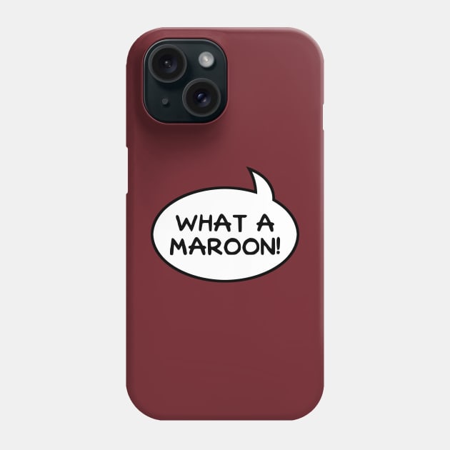 "What a Maroon!" Word Balloon Phone Case by GloopTrekker