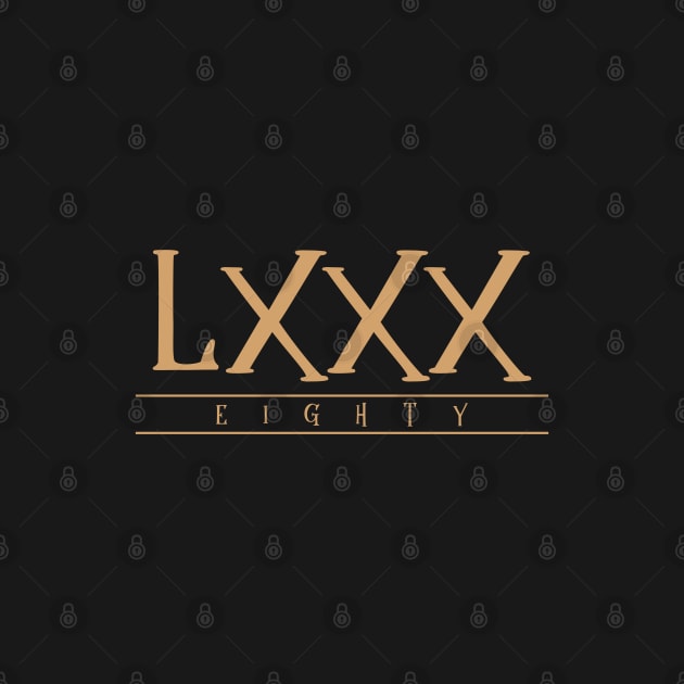 LXXX (Eighty) Gold Roman Numerals by VicEllisArt