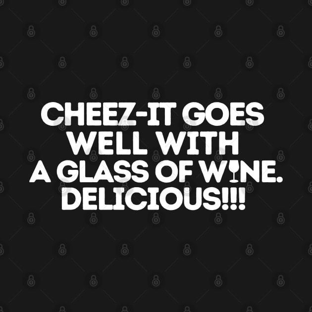 Cheez-it goes well with a glass of wine. by mksjr