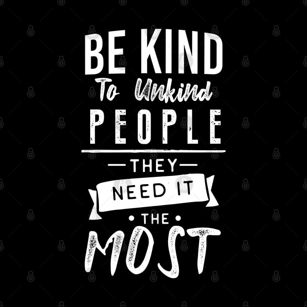 Be kind to unkind  people. by Andreeastore  