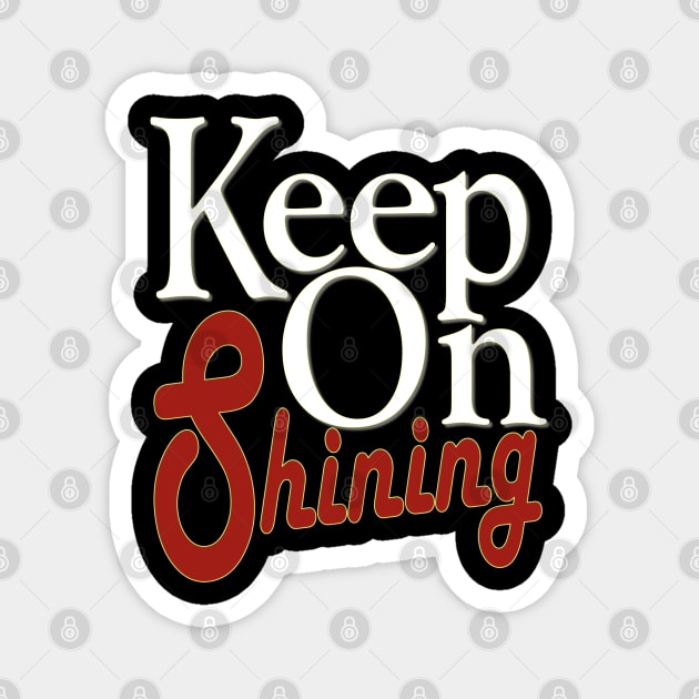 keep on shining Magnet by Day81