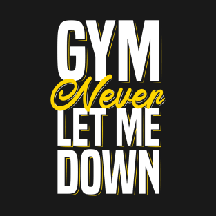 Gym Never Let Me Down T-Shirt