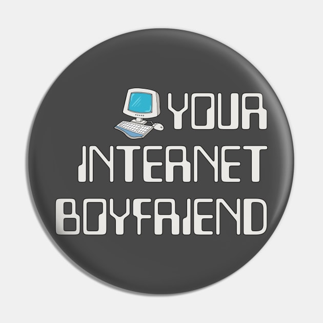 Internet Boyfriend Pin by JasonLloyd