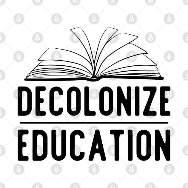 Decolonize education by surly space squid