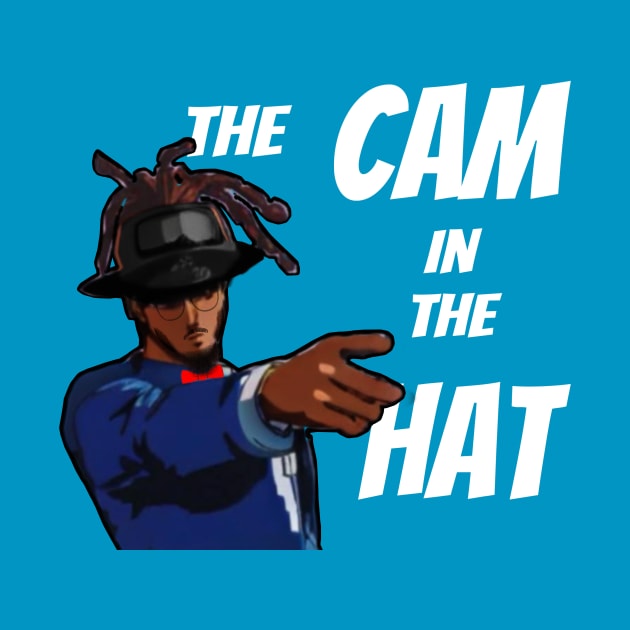 The Cam in the Hat shirt by TheRealMalikJoe