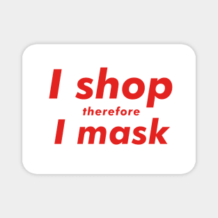 I Shop Therefore I Mask Magnet