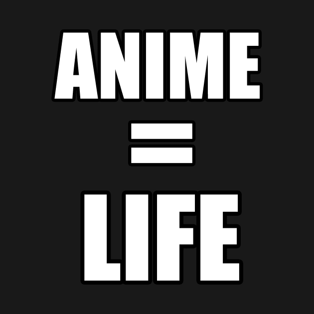 Anime=LIFE by SennenChibi