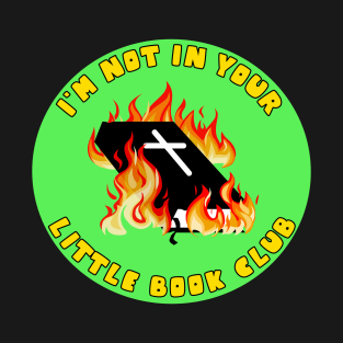 I'm Not In Your Little Book Club T-Shirt