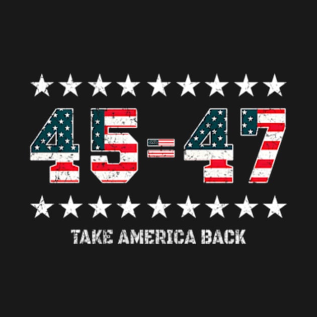 45 47 Us American Flag Take America Back 2024 Trump by lam-san-dan