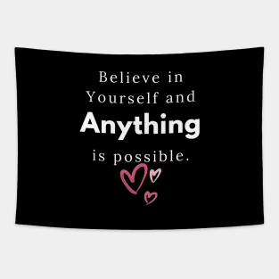 believe in yourself and anything is possible Tapestry