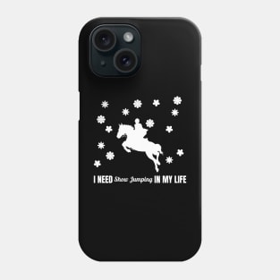 I Need Show Jumping in My Life Phone Case