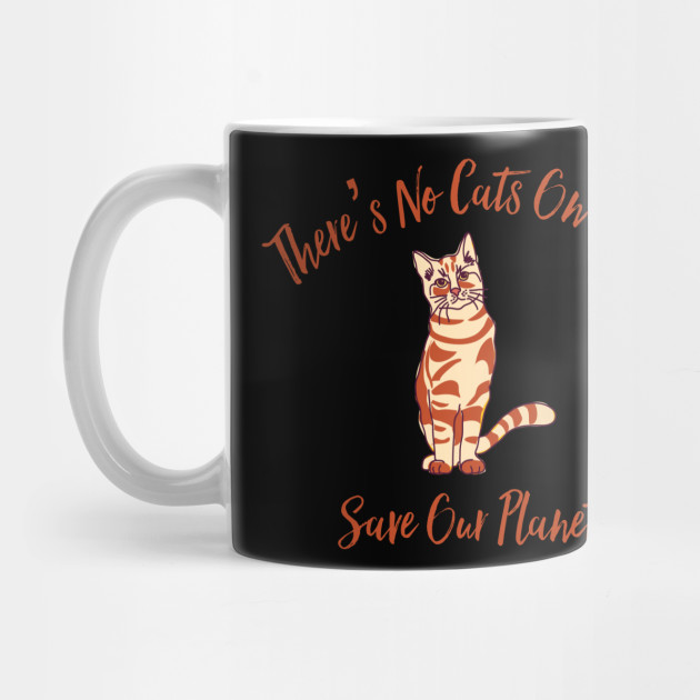 There S No Cats On Mars Cat Lover Gift Mug Teepublic