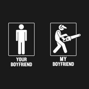 Your Boyfriend My Chainsaw Boyfriend T-Shirt