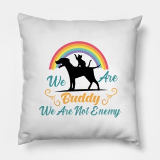 We are buddy we are not enemy - Funny dog and cat Pillow