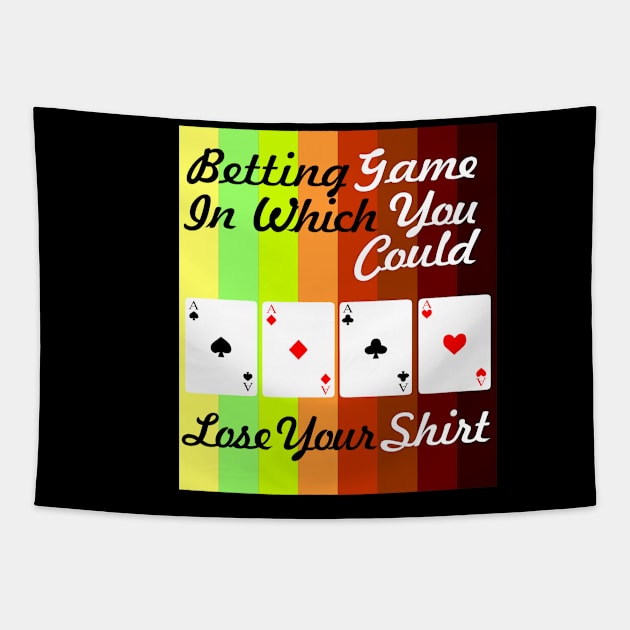 betting game in which you could lose your shirt Tapestry by PrisDesign99