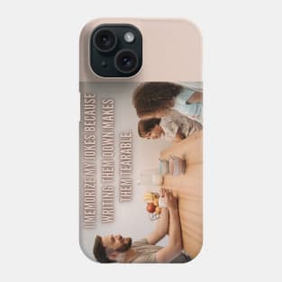 I Memorize My Jokes Because Writing Them Down Makes Them Tearable Funny Pun / Dad Joke Poster Version (MD23Frd016) Phone Case