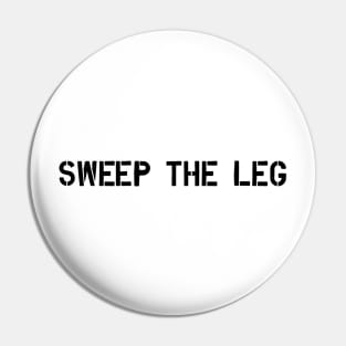 sweep the leg Pin