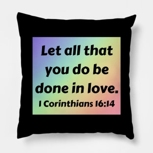 Bible Verse 1 Corinthians 16:14 Pillow