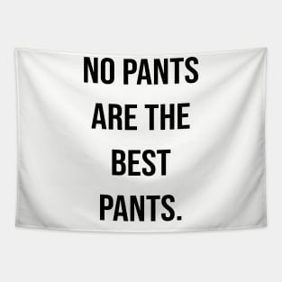 no pants are the best pants. Tapestry