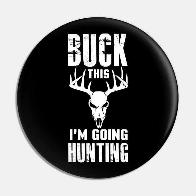 Buck This I'm Going Hunting, Deer Hunting, Deer Antlers, Deer Outfit Pin by jmgoutdoors