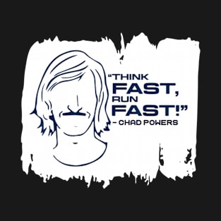 Think Fast Run Fast Chad Powers T-Shirt