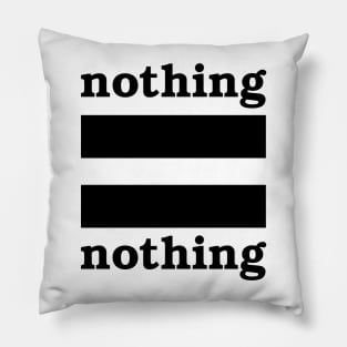 Nothing = Nothing - version 2 Pillow