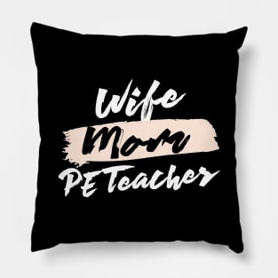 Cute Wife Mom PE Teacher Gift Idea Pillow