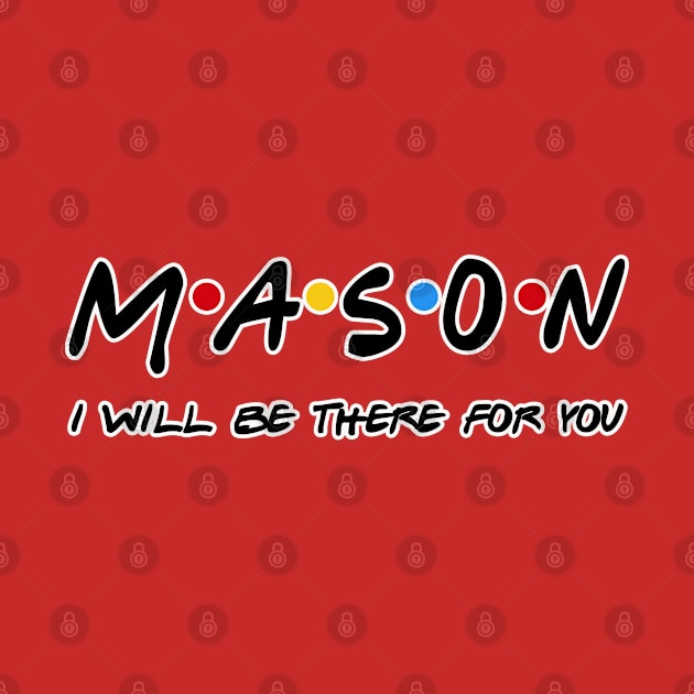 Mason I'll Be There For You Gifts by StudioElla