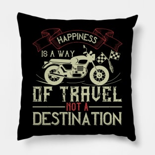 Happiness is away of travel not a destination Pillow
