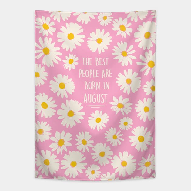 The best people are born in AUGUST Tapestry by Poppy and Mabel