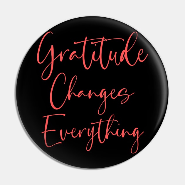 Gratitude Changes Everything | Spiritual growth Pin by FlyingWhale369