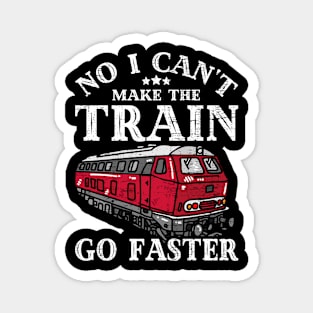 No I Can't Make The Train Go Faster Conductor Railroad Lover Magnet